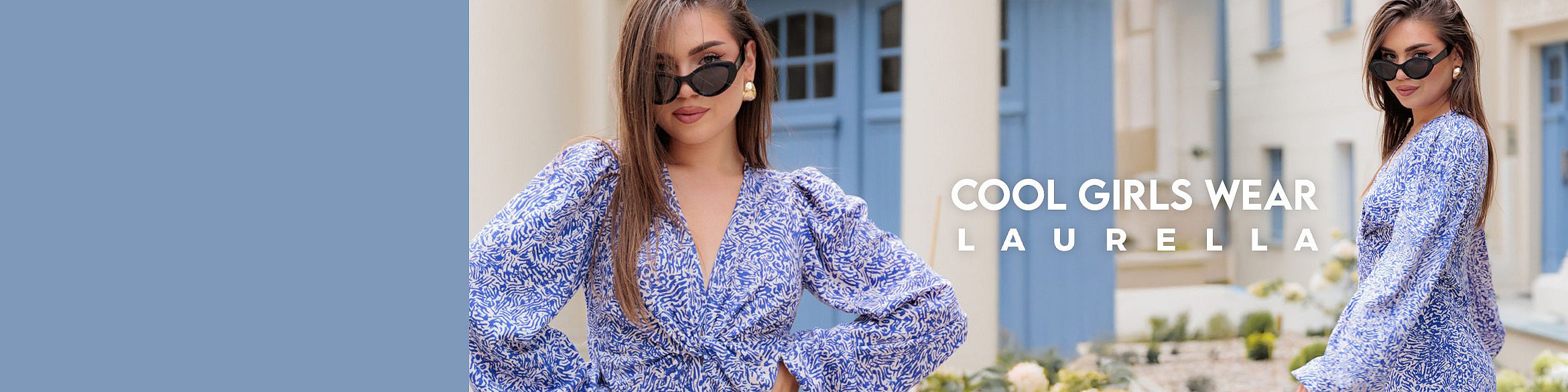 A stylish woman wearing a blue and white leaf-patterned dress and sunglasses poses in front of light, elegant townhouses. On the right, the text reads: “COOL GIRLS WEAR LAURELLA.”